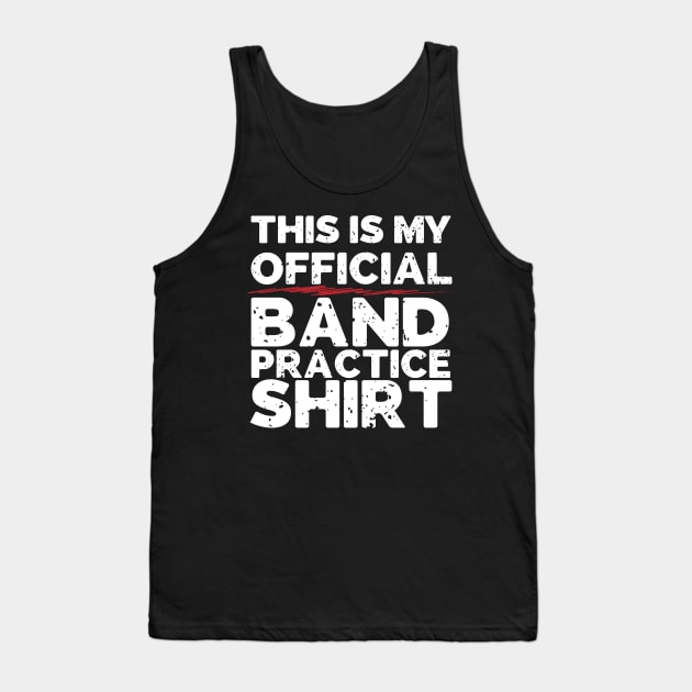 This Is My Official Band Practice Shirt Tank Top by thingsandthings